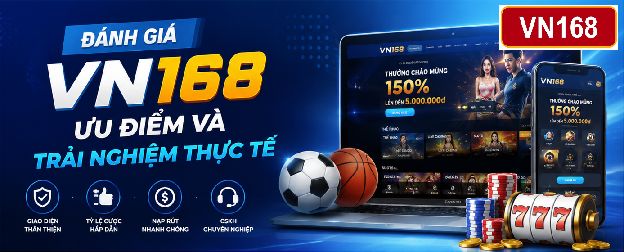 Đánh Giá VN168: Ưu Điểm Và Trải Nghiệm Thực Tế