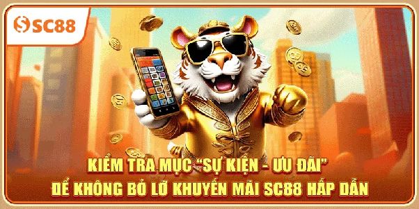 Khuyến Mãi SC88 tìm hiểu chương trình ưu đãi và những quyền lợi dành cho hội viên