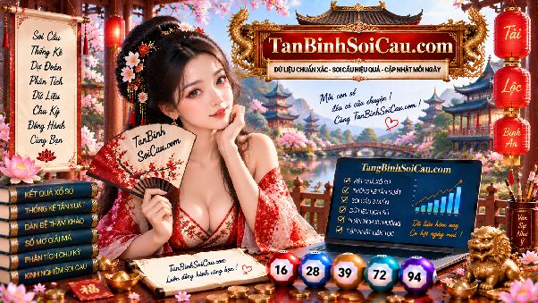 7 Chỉ Số Đáng Quan Tâm Khi Theo Dõi Tấn Bình Soi Cầu Đặc Biệt