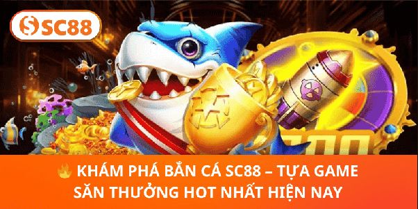 Bắn Cá SC88 Khám Phá Đại Dương Sôi Động Và Những Trải Nghiệm Thú Vị